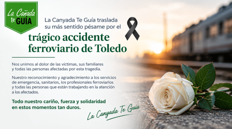 La Canyada Te Guía expresa sus condolencias por el accidente ferroviario de Toledo